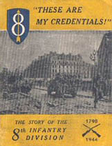 [These are My Credentials!: The Story of the 8th Infantry Division, 1798-1944]